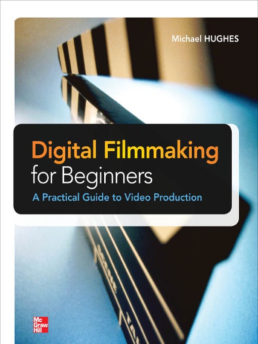 Title details for Digital Filmmaking for Beginners by Michael K. Hughes - Wait list